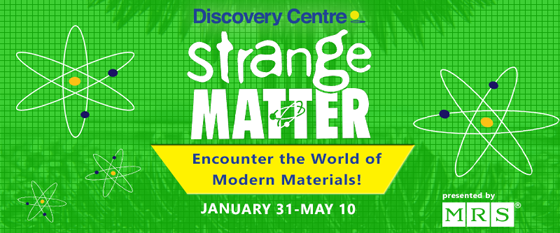 Discovery Centre: Strange Matter exhibit